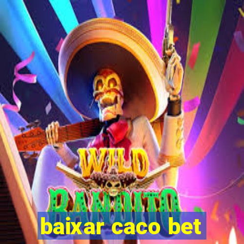 baixar caco bet